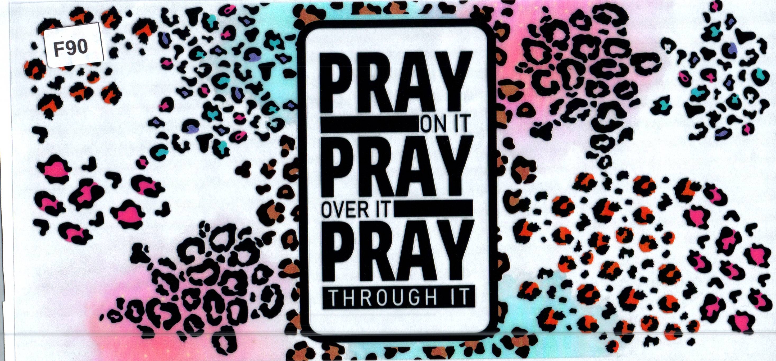 F90 Pray On It, Pray Over It, Pray Through It