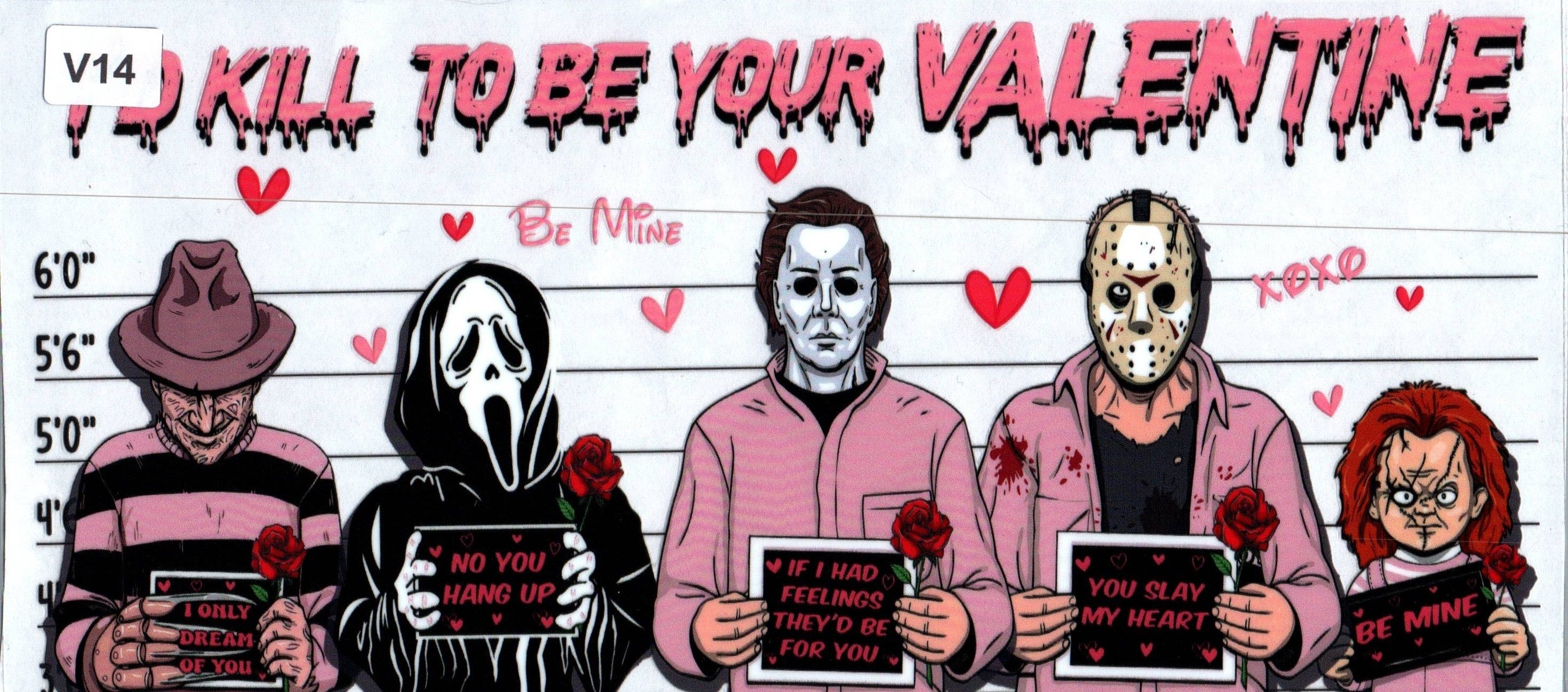 V14 I'd kill to be your Valentine